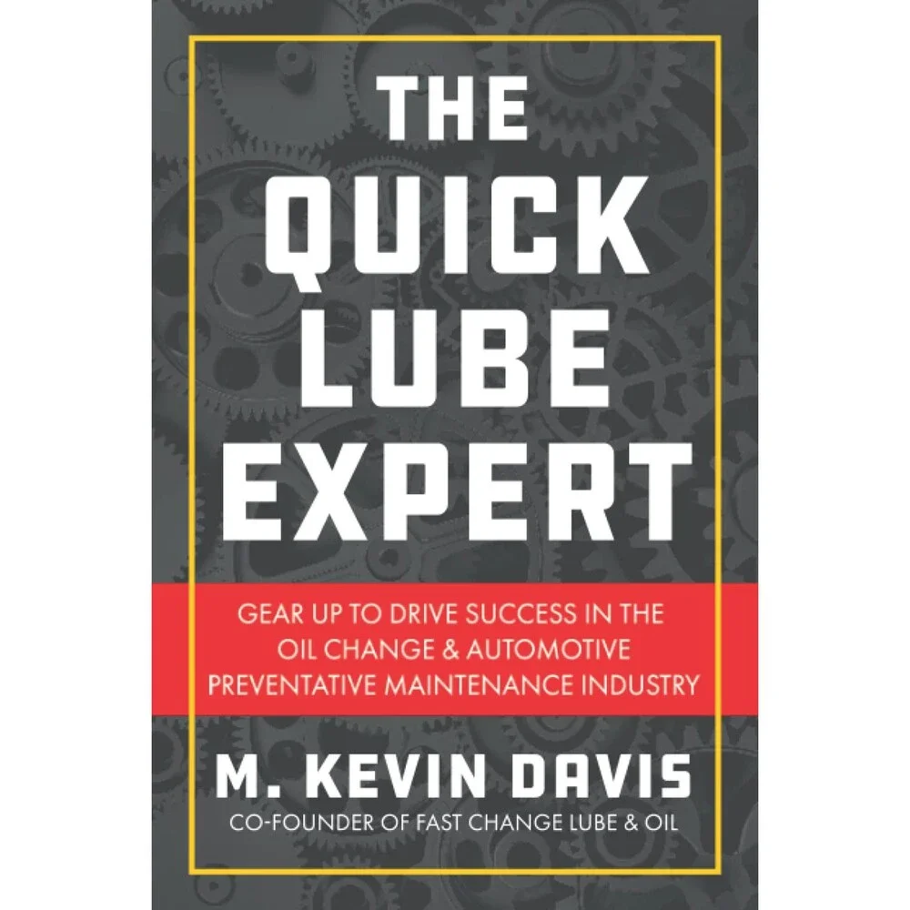 The Quick Lube Expert: Gear up to Drive Success in the Oil Change and Automotiv